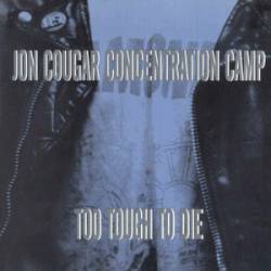 Jon Cougar Concentration Camp : Too Tough to Die